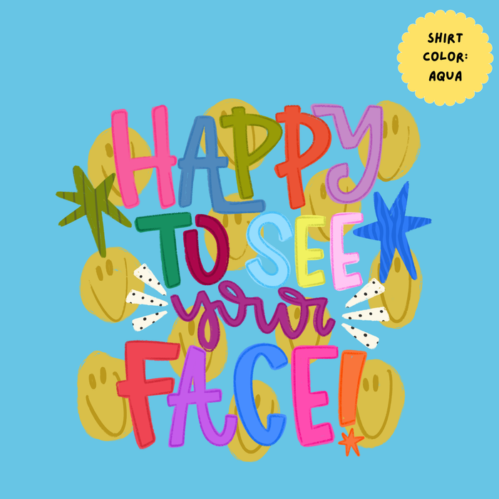 Happy to See Your Face T-Shirt