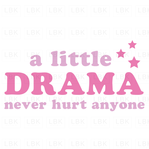 A Little Drama Never Hurt Anyone