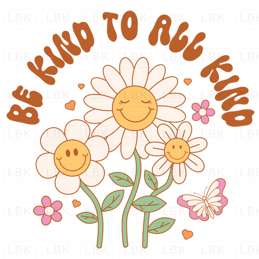 Be Kind To All - Flowers