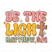 Be The Light - Matthew 5:14