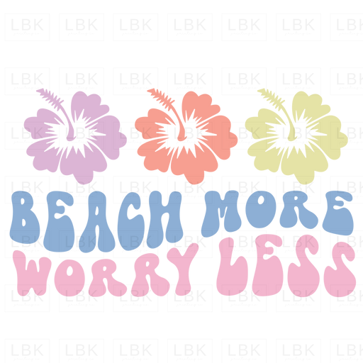 Beach More Worry Less - Hibiscus