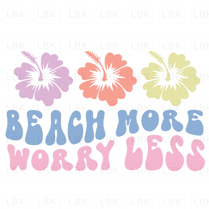 Beach More Worry Less - Hibiscus