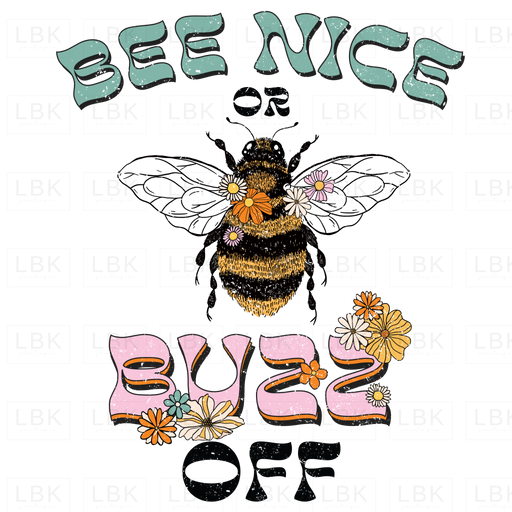 Bee Nice Or Buzz Off