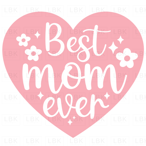 Best Mom Ever - Heart