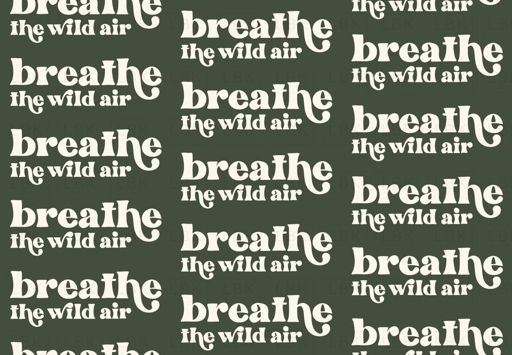 Breathe The Wild Air- Dark Mossy Green