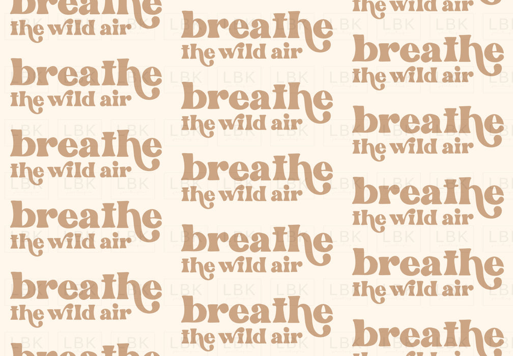 Breathe The Wild Air- Tan