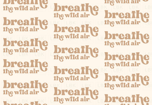 Breathe The Wild Air- Tan