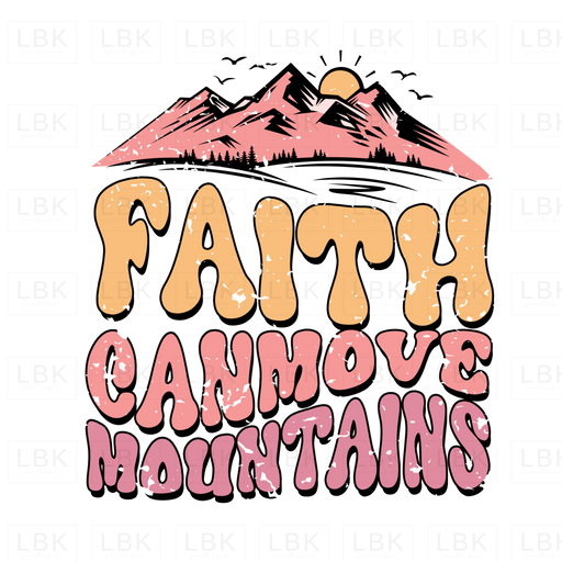 Faith Can Move Mountains