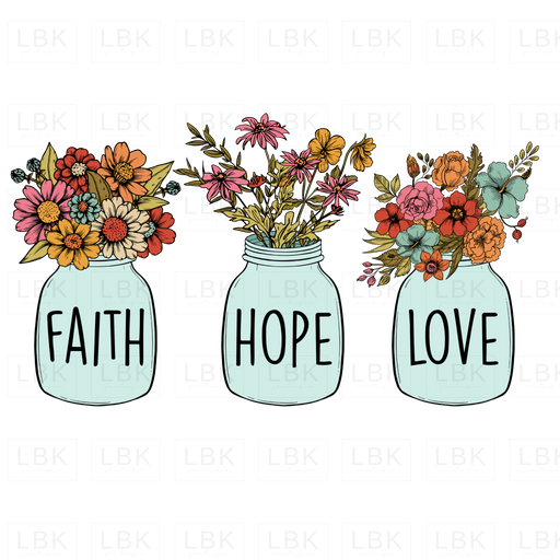 Faith Hope Love - Mason Jar Flowers