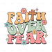 Faith Over Fear - Flowers