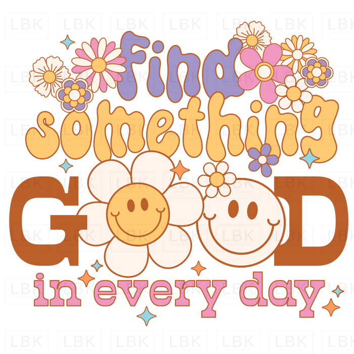 Find Something Good In Every Day - Smiley