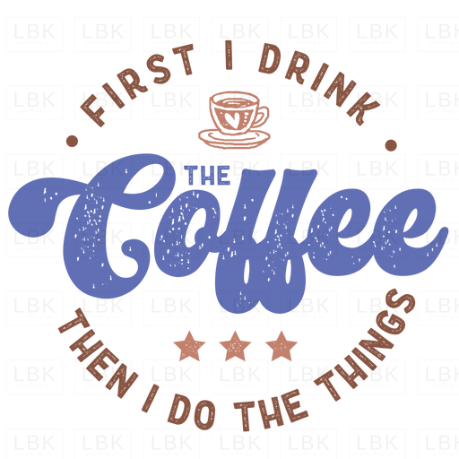 First I Drink Coffee