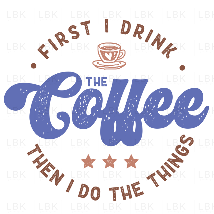 First I Drink Coffee