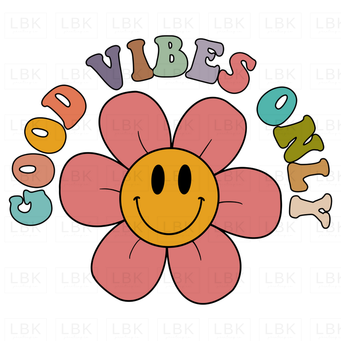 Good Vibes Only - Flower