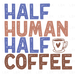 Half Human Coffee