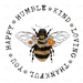 Happy Humble Kind Bee