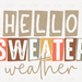 Hello Sweater Weather - Distressed