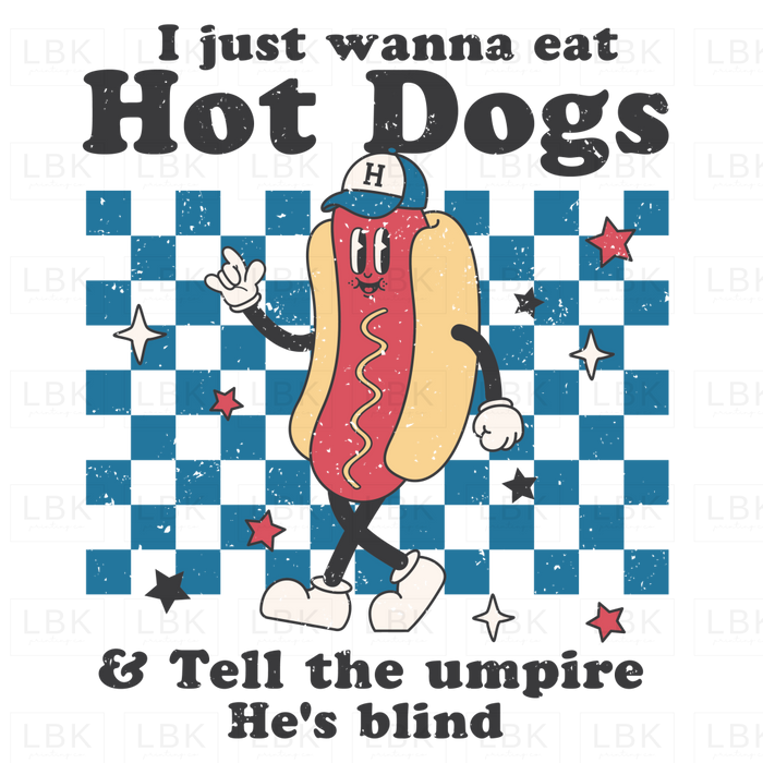 I Just Want To Eat Hot Dogs Baseball - Distressed