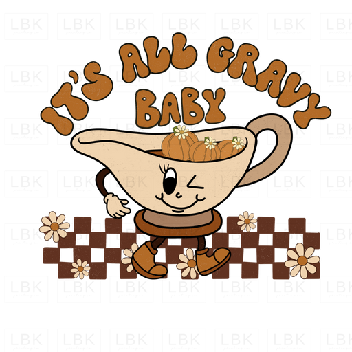 Its All Gravy Baby