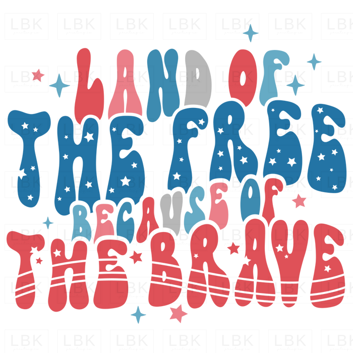 Land Of The Free Because Brave - Red White And Blue