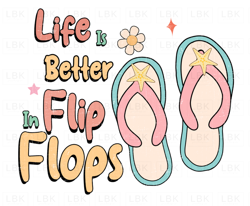 Life Is Better In Flip Flops