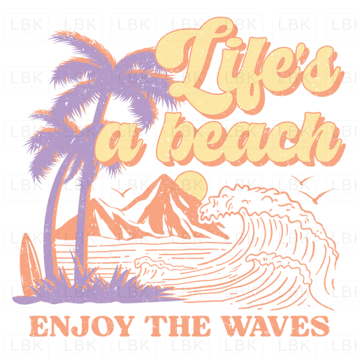 Lifes A Beach Enjoy The Waves