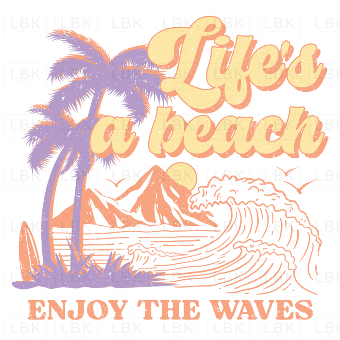 Lifes A Beach Enjoy The Waves