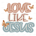 Love Like Jesus - Butterflies