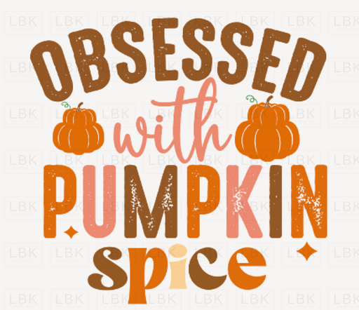 Obsessed With Pumpkin Spice - Distressed