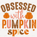 Obsessed With Pumpkin Spice - Distressed