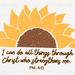 Phil 4:13 - Sunflower