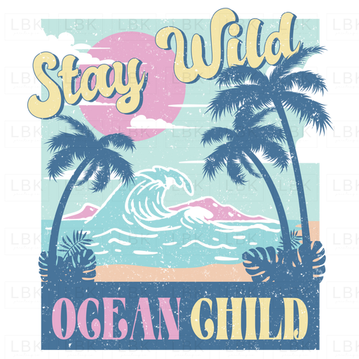 Stay Wild Ocean Child