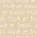 Trick Or Treat Halloween Words In Boho
