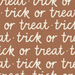 Trick Or Treat Halloween Words In Russet Brown