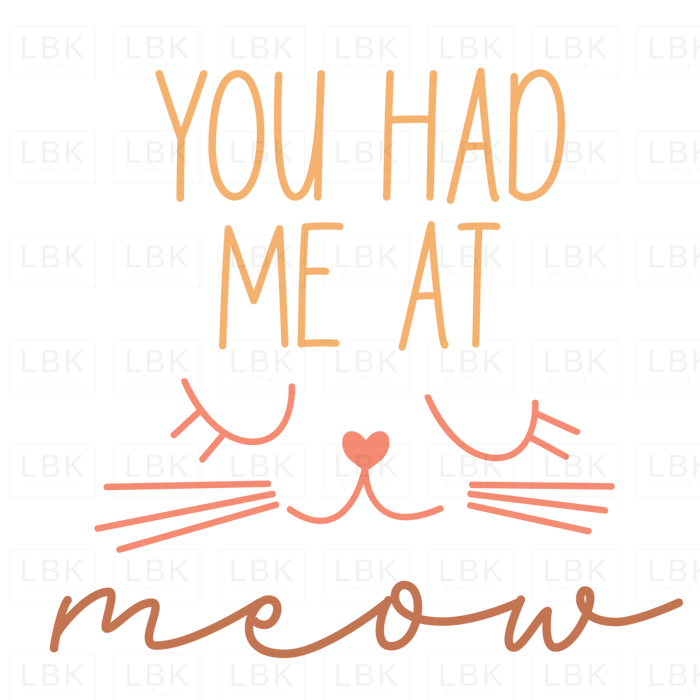 You Had Me At Meow - Cat