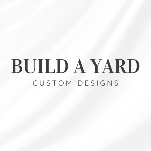 Build a Yard Custom Designs